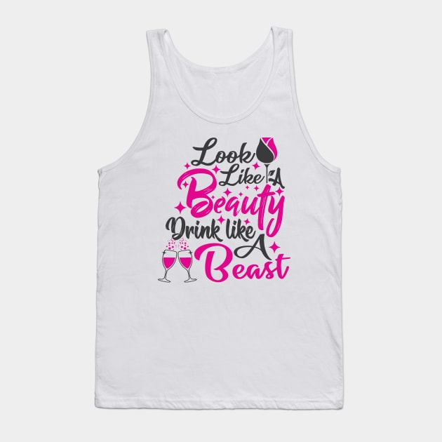 Looks Like A Beauty Drinks Like A Beast Tank Top by Gilbert Layla